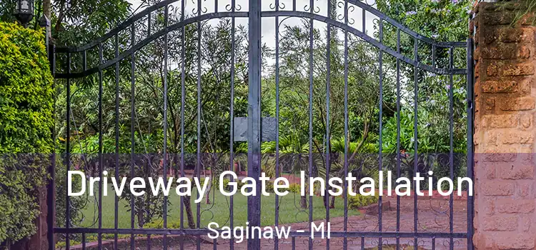 Driveway Gate Installation Saginaw - MI