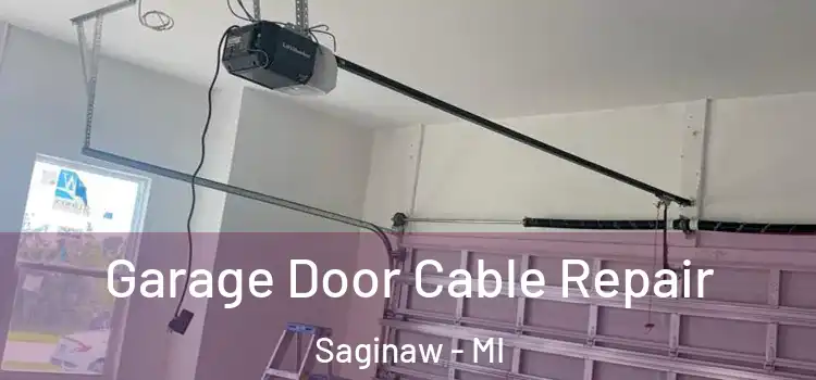  Garage Door Cable Repair Saginaw - MI