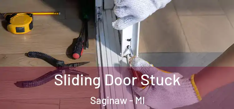  Sliding Door Stuck Saginaw - MI